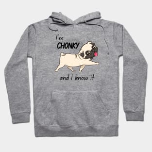 Chonky and I Know It Pug Hoodie